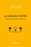 Christophe Soisson et Mathieu Maurice - La décision fertile - (P)rendre les décisions efficientes.