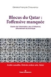 François Chauvancy - Blocus du Qatar : l'offensive manquée - Guerre de l'information, jeux d'influence, affrontement économique.
