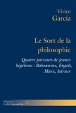 Vivien Garcia - Le sort de la philosophie - Quatre parcours de jeunes hégéliens : Bakounine, Engels, Marx, Stirner.