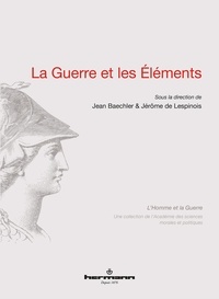Jean Baechler et Jérôme de Lespinois - La guerre et les éléments.