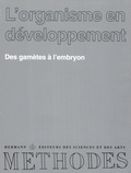 Alain Collenot et Jacques Signoret - L'organisme en développement - Des gamètes à l'embryon.