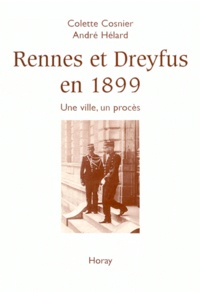 André Hélard et Colette Cosnier - Rennes Et Dreyfus En 1899. Une Ville, Un Proces.