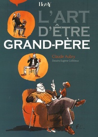Claude Aubry et Eugène Collilieux - L'art d'être Grand-Père.