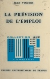 Jean Vincens et Pierre Tabatoni - La prévision de l'emploi.