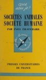 Paul Chauchard et Paul Angoulvent - Sociétés animales, société humaine.