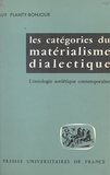 Guy Planty-Bonjour - Les catégories du matérialisme dialectique - L'ontologie soviétique contemporaine.