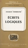 Jacques Herbrand et Félix Alcan - Écrits logiques - Suivis d'une Notice biographique, et d'une Note sur la pensée de Herbrand.