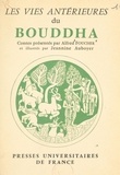 Alfred Foucher et  Musée Guimet - Les vies antérieures du Bouddha - D'après les textes et les monuments de l'Inde. Choix de contes.
