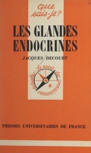 Jacques Decourt et Paul Angoulvent - Les glandes endocrines.