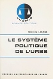 Michel Lesage et Maurice Duverger - Le système politique de l'URSS.
