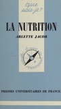 Arlette Jacob et Paul Angoulvent - La nutrition.