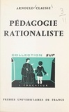 Arnould Clausse et Gaston Mialaret - Pédagogie rationaliste.