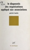 Patrick Boulte et Georges Balandier - Le diagnostic des organisations appliqué aux associations.