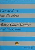 Maximine Comte-Sponville et Marie-Claire Kerbrat - L'œuvre d'art par elle-même.