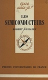 Robert Guillien et Paul Angoulvent - Les semiconducteurs et leurs applications.
