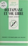 Hubert Aupetit et Paul Angoulvent - Deltaplane et vol libre.