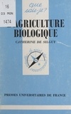 Catherine de Silguy et Anne-Laure Angoulvent-Michel - L'agriculture biologique.