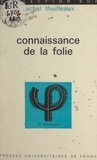 Michel Thuilleaux et Jean Lacroix - Connaissance de la folie.