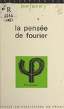 Jean Goret et Jean Lacroix - La pensée de Fourier.
