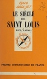 Paul Labal et Paul Angoulvent - Le siècle de Saint Louis.