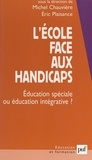 Michel Chauvière et Eric Plaisance - L'école face aux handicaps - Éducation spéciale ou éducation intégrative ?.