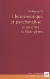 Mi-Kyung Yi et Jean Laplanche - Herméneutique et psychanalyse - Si proches... si étrangères.