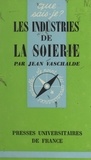 Jean Vaschalde et Paul Angoulvent - Les industries de la soierie.