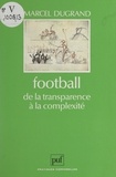 Marcel Dugrand et Just Fontaine - Football, de la transparence à la complexité.