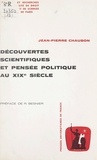 Jean-Pierre Chaubon et R. Besnier - Découvertes scientifiques et pensée politique au XIXe siècle.