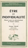 Georges Vallin et Pierre-Maxime Schuhl - Être et individualité - Éléments pour une phénoménologie de l'homme moderne.