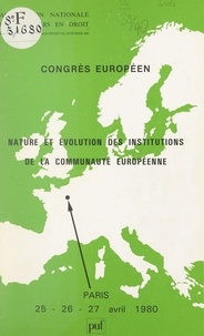  Association nationale des doct et J.-L. Burban - Nature et évolution des institutions de la Communauté européenne - Congrès européen, Paris, 25-27 avril 1980.