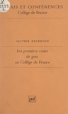 Olivier Reverdin et A. Chastel - Les premiers cours de grec au Collège de France - Ou l'enseignement de Pierre Danès d'après un document inédit.