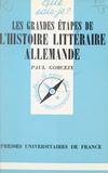 Paul Gorceix et Paul Angoulvent - Les grandes étapes de l'histoire littéraire allemande.