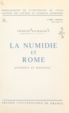 Charles Saumagne et  Faculté des Lettres et Science - La Numidie et Rome, Masinissa et Jugurtha - Essai.