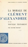 Olivier Prunet et  Faculté de théologie protestan - La morale de Clément d'Alexandrie et le Nouveau Testament.