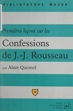Alain Quesnel et Eric Cobast - Premières leçons sur les confessions de Jean-Jacques Rousseau - Livres I à IV.