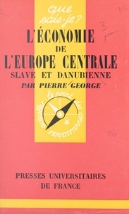 Pierre George et Paul Angoulvent - L'économie de l'Europe centrale slave et danubienne.