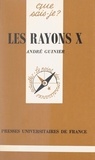 André Guinier et Paul Angoulvent - Les rayons X.