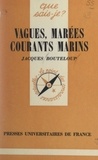 Jacques Bouteloup et Paul Angoulvent - Vagues, marées, courants marins.