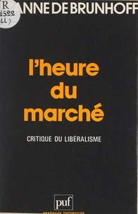 Suzanne de Brunhoff et Etienne Balibar - L'heure du marché - Critique du libéralisme.