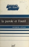 Jacques Attali et Marc Guillaume - La parole et l'outil.
