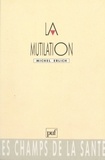 Michel Erlich et P. Cornillot - La mutilation.