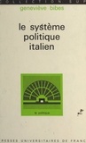 Geneviève Bibes et Georges Lavau - Le système politique italien.
