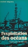 Michel Béguery et Pierre Tabatoni - L'exploitation des océans - L'économie de demain.