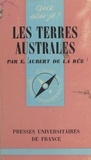 Edgar Aubert de La Rüe et Paul Angoulvent - Les terres australes.