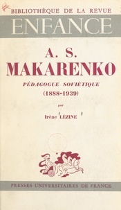 Irène Lézine et Henri Wallon - AS Makarenko, pédagogue soviétique, 1888-1939.