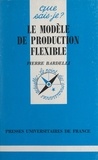 Pierre Bardelli et Paul Angoulvent - Le modèle de production flexible.