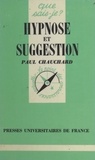 Paul Chauchard et Paul Angoulvent - Hypnose et suggestion.
