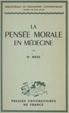Walther Riese et Félix Alcan - La pensée morale en médecine - Premiers principes d'une éthique médicale.