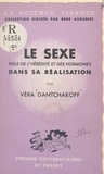 Véra Dantchakoff et René Audubert - Le sexe - Rôle de l'hérédité et des hormones dans sa réalisation.